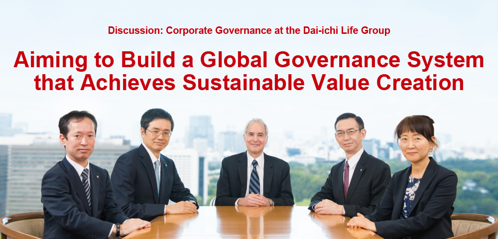 Discussion: Corporate Governance at the Dai-ichi Life Group Aiming to Build a Global Governance System that Achieves Sustainable Value Creation