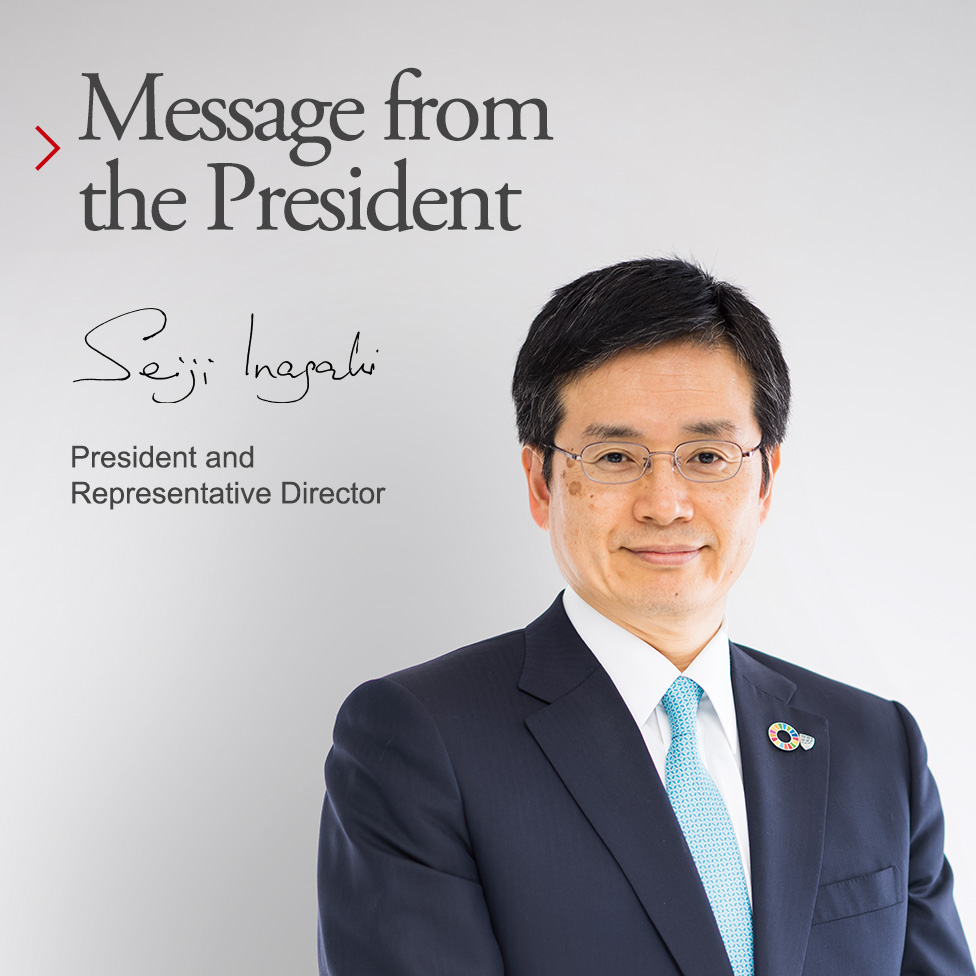 Message from the President: Seiji Inagaki, President and Representative Director